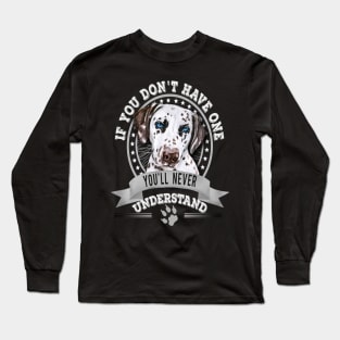 If You Don't Have One You'll Never Understand Funny Dalmatian Owner Long Sleeve T-Shirt